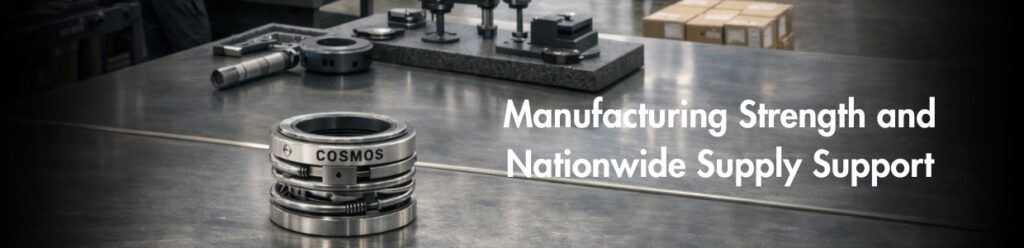 Manufacturing strength and nationwide supply support by Cosmos Seals
